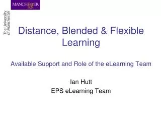Distance, Blended &amp; Flexible Learning Available Support and Role of the eLearning Team