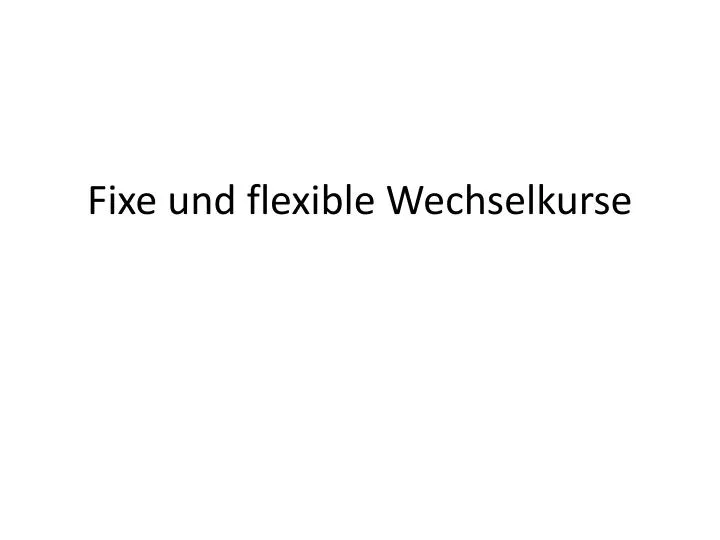 fixe und flexible wechselkurse