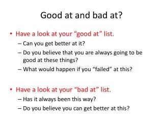 Good at and bad at?