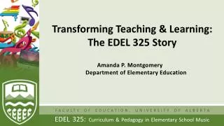 Transforming Teaching &amp; Learning: The EDEL 325 Story