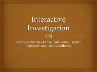 Interactive Investigation