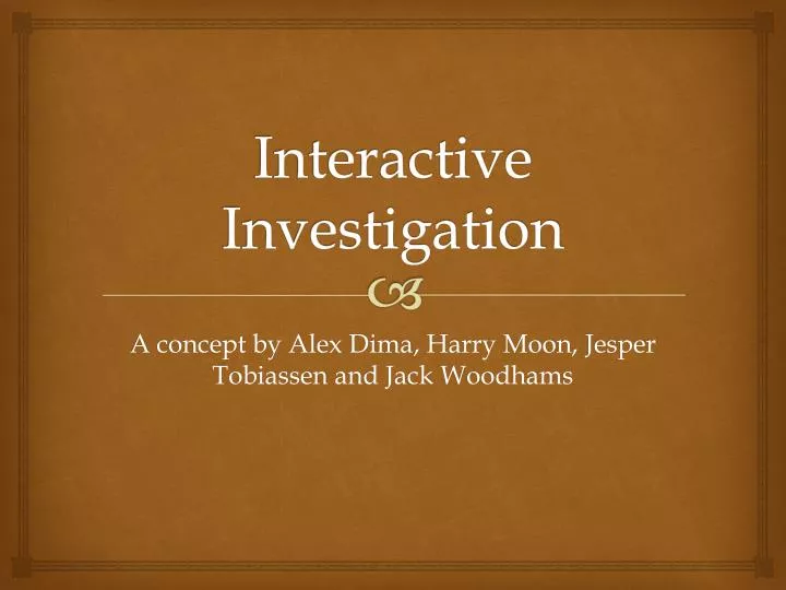 interactive investigation