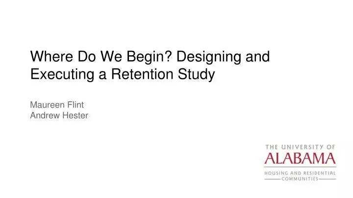 where do we begin designing and executing a retention study