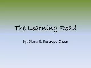 The Learning Road
