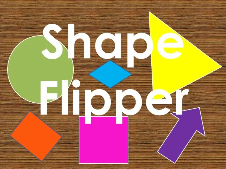 shape flipper