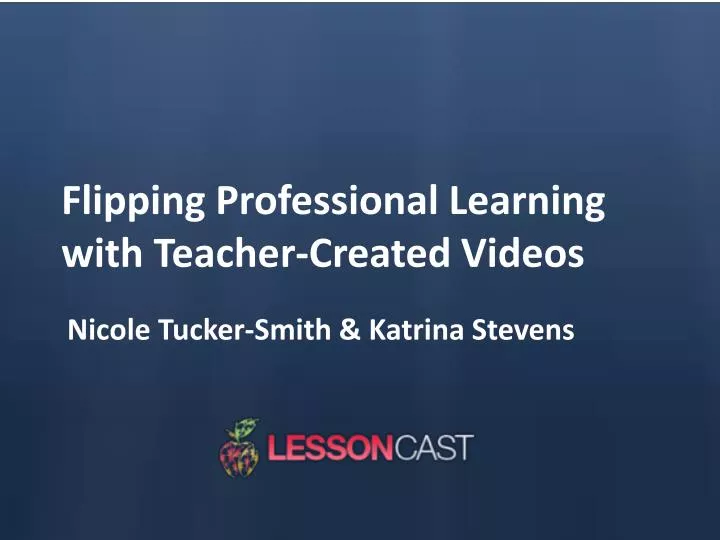 flipping professional learning with teacher created videos