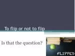 To flip or not to flip