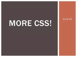 MORE CSS!