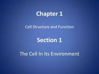 Chapter 1 Cell Structure and Function Section 1 The Cell In Its Environment