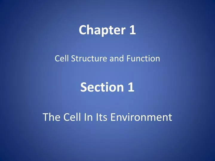 chapter 1 cell structure and function section 1 the cell in its environment
