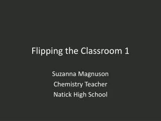 Flipping the Classroom 1