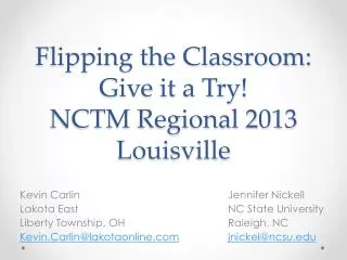 Flipping the Classroom: Give it a Try! NCTM Regional 2013 Louisville