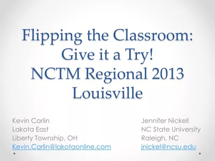 flipping the classroom give it a try nctm regional 2013 louisville