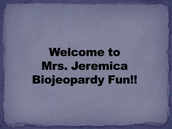 welcome to mrs jeremica biojeopardy fun