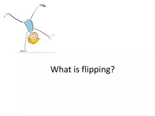 What is flipping?