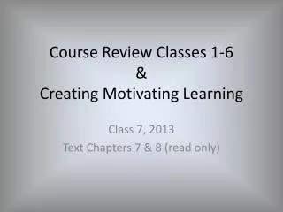 Course Review Classes 1-6 &amp; Creating Motivating Learning