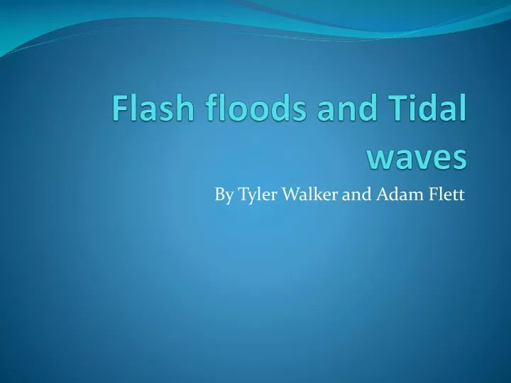 flash floods and t idal waves