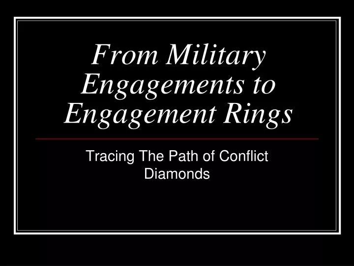 from military engagements to engagement rings