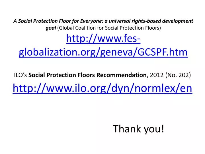 ilo s social protection floors recommendation 2012 no 202 http www ilo org dyn normlex en