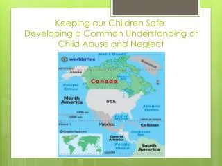 Keeping our Children Safe: Developing a Common Understanding of Child Abuse and Neglect