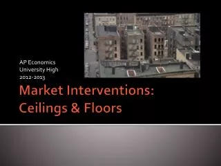 Market Interventions: Ceilings &amp; Floors