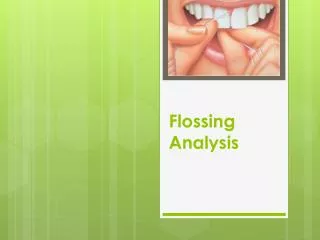 Flossing Analysis