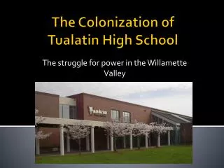 The Colonization of Tualatin High School