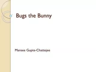 Bugs the Bunny