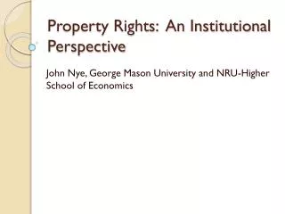 Property Rights: An Institutional Perspective