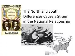 The North and South Differences Cause a Strain in the National Relationship
