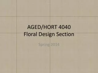 AGED/HORT 4040 Floral Design Section