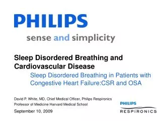 David P. White, MD, Chief Medical Officer, Philips Respironics