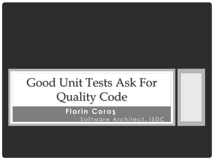 good unit tests ask for quality code
