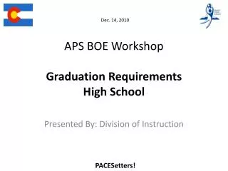 Dec. 14 , 2010 APS BOE Workshop Graduation Requirements High School