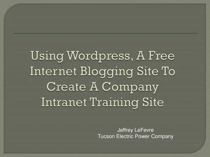 using wordpress a free internet blogging site to create a company intranet training site