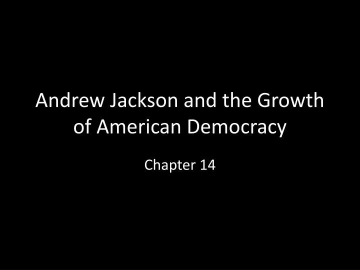 andrew jackson and the growth of american democracy