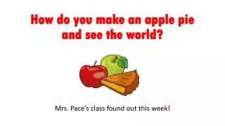 How do you make an apple pie and see the world?