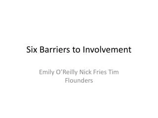 Six Barriers to Involvement