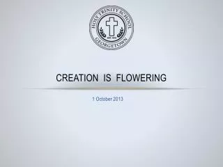 Creation is flowering