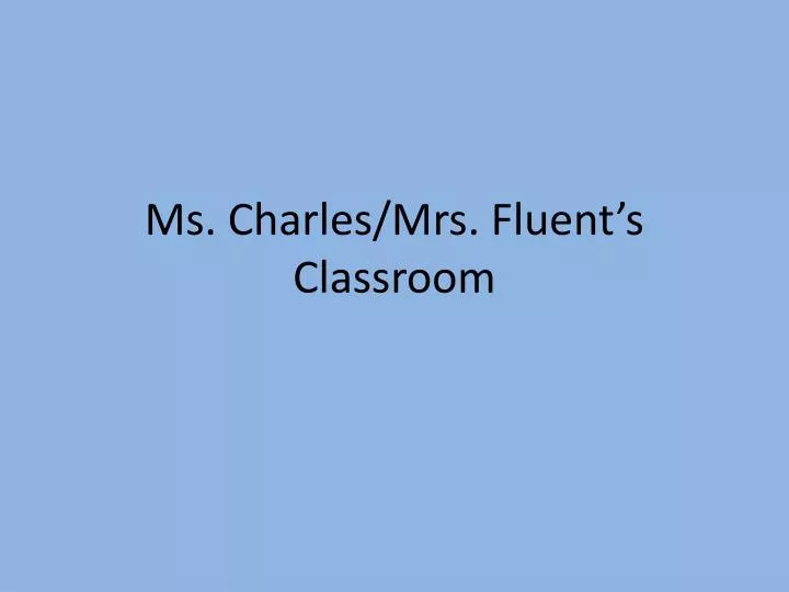 ms charles mrs fluent s classroom