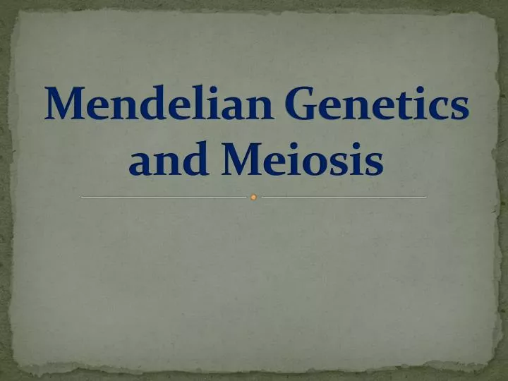 mendelian genetics and meiosis