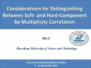 Na Li Huazhong University of Science and Technology 7th International Workshop on CPOD ,