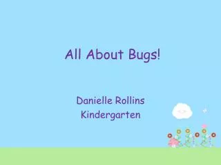 All About Bugs!
