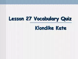 Lesson 27 Vocabulary Quiz