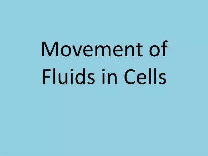 movement of fluids in cells