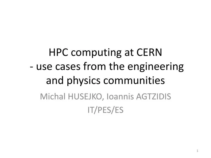 hpc computing at cern use cases from the engineering and physics communities