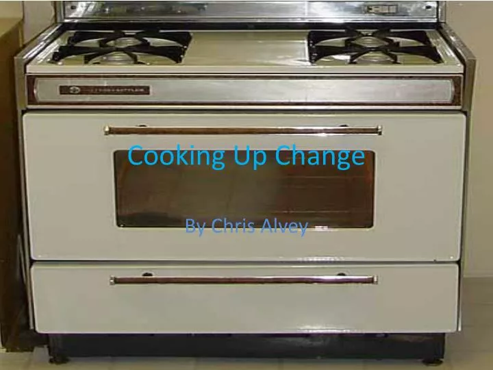 cooking u p change