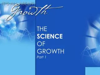 THE SCIENCE OF GROWTH Part 1