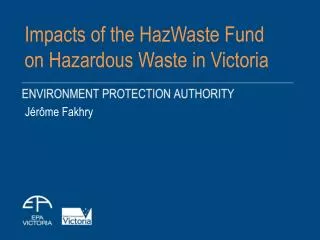 Impacts of the HazWaste Fund on Hazardous Waste in Victoria