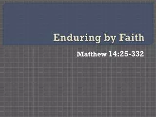 Enduring by Faith